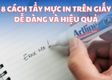 ​​​​​​​​8 Cách Tẩy Mực In Trên Giấy Dễ Dàng Và Hiệu Quả