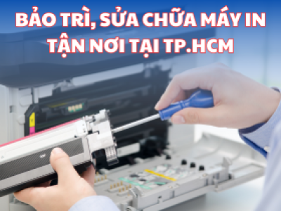 Bảo Trì - Sửa Chữa Máy In Tận Nơi Tại TP HCM