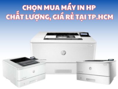 CHỌN MUA MÁY IN HP CHẤT LƯỢNG, GIÁ RẺ TẠI TP.HCM